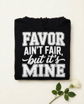 Favor Ain't Fair, but it's Mine